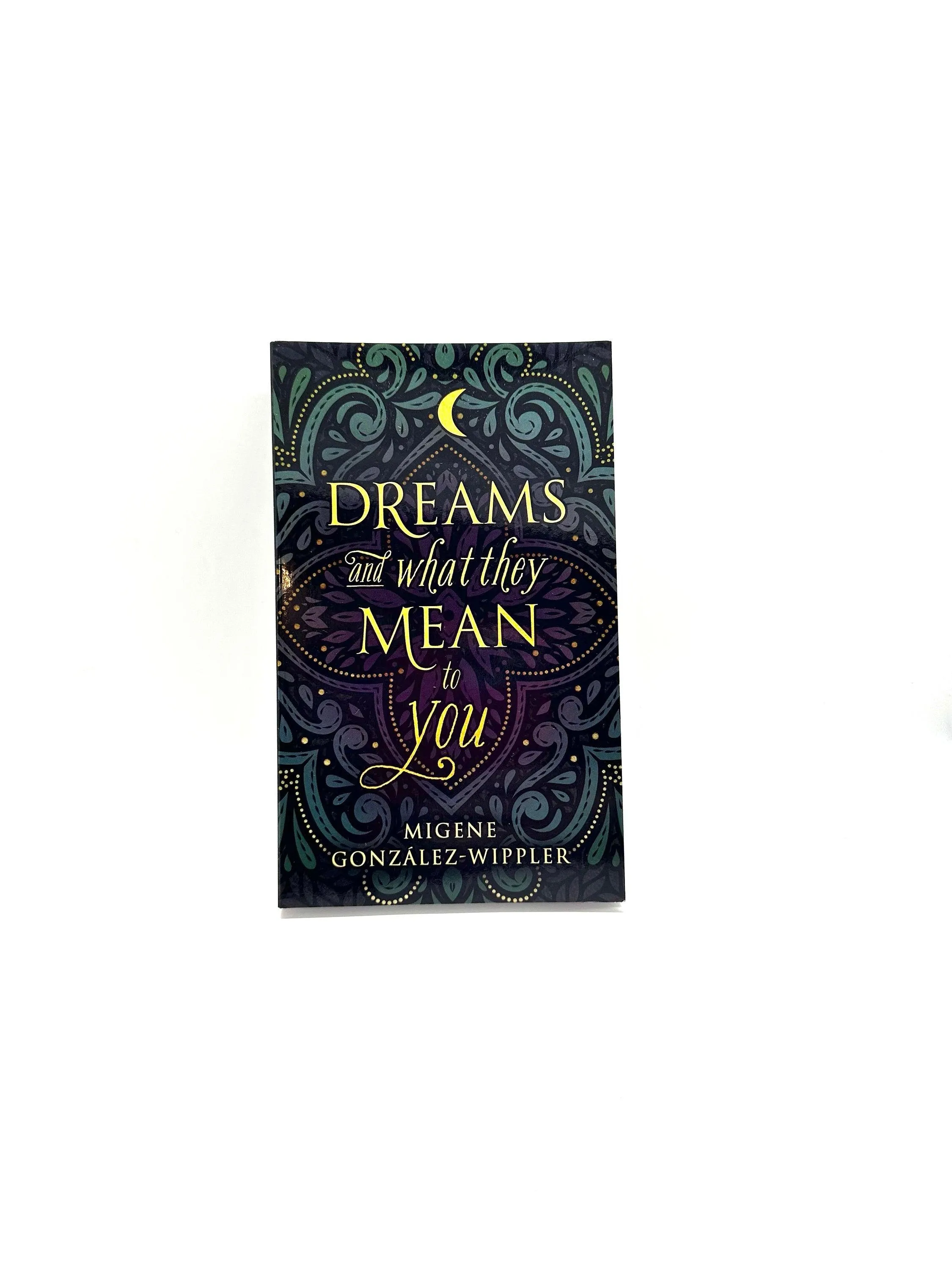 Dreams and what they mean to you by Migene Gonzalez-Wippler
