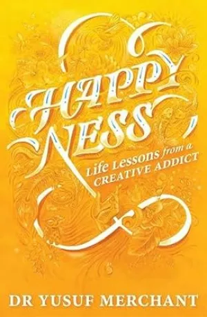 HAPPYNESS : LIFE LESSONS FROM A CREATIVE ADDICT BY DR YUSUF MERCHANT (HARDCOVER) OLD