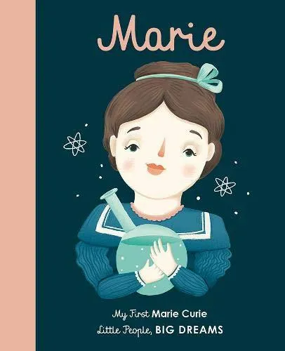 Marie - My First Marie Curie - Little People - Big Dreams