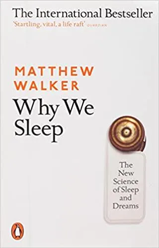 Matthew Walker Why We Sleep - The New Science of Sleep and Dreams