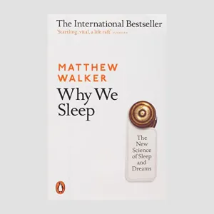 Why We Sleep: The New Science of Dreams and Sleep by Matthew Walker